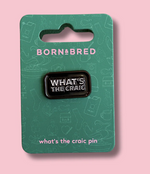 What's The Craic Pin
