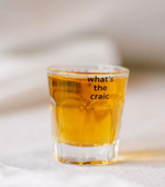 What’s The Craic Shot Glass