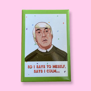 
            
                Load image into Gallery viewer, DNT - Uncle Colm Fridge Magnet
            
        