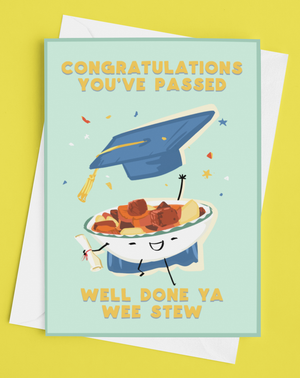 'You Passed! Congratulations ya wee stew!' Greetings Card by Derry Nice Things
